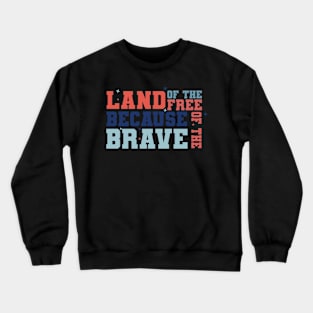 Land of the Free Because of the Brave, Stars and Stripes, American Flag, USA Crewneck Sweatshirt